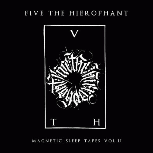 Five The Hierophant : Magnetic Sleep Tapes Vol. II Five The Hierophant : Magnetic Sleep Tapes Vol. II